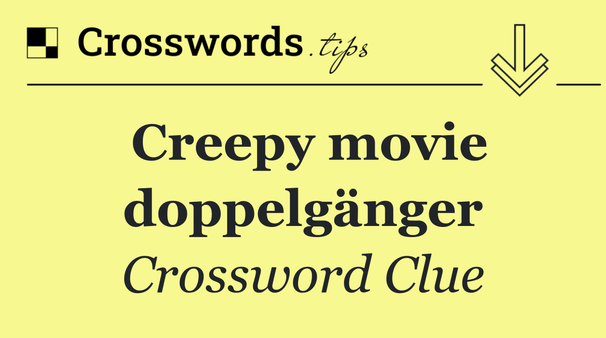 Creepy movie doppelgänger