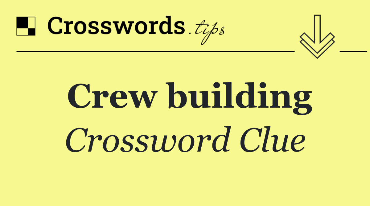Crew building
