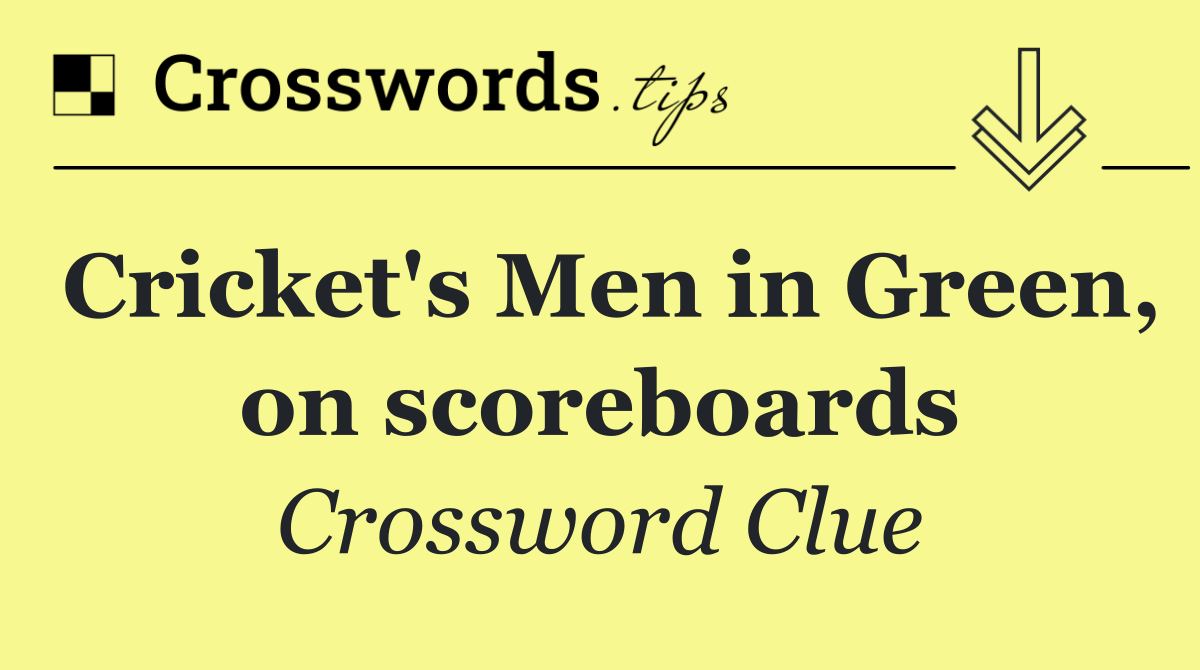 Cricket's Men in Green, on scoreboards