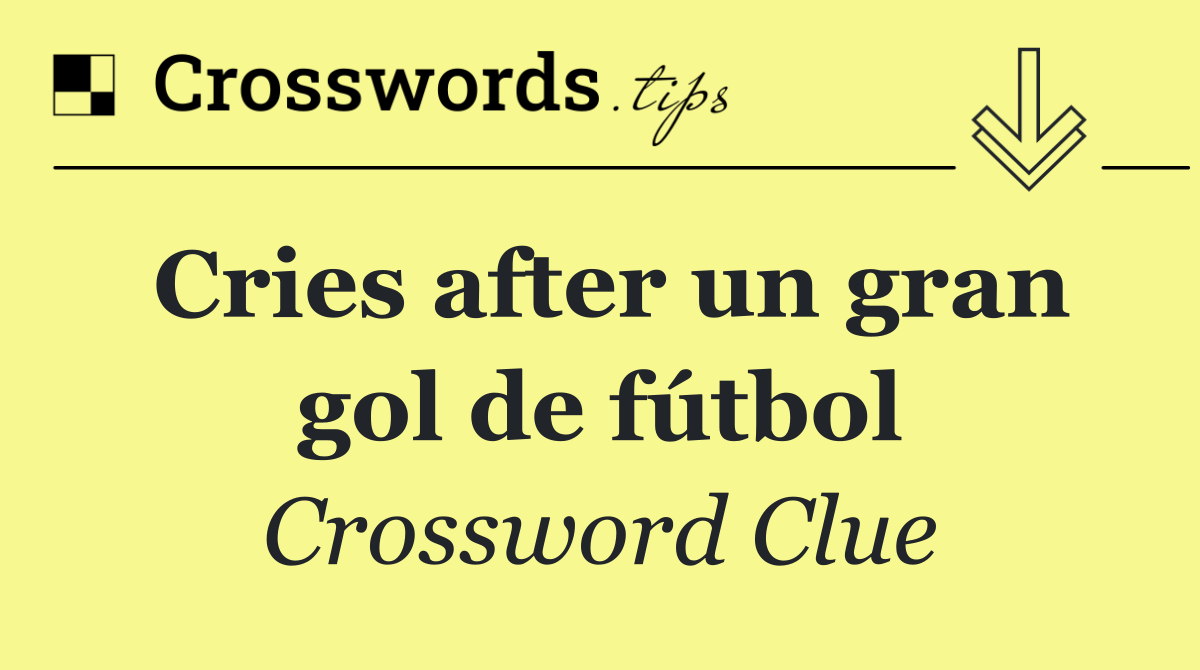 Cries after un gran gol de fútbol