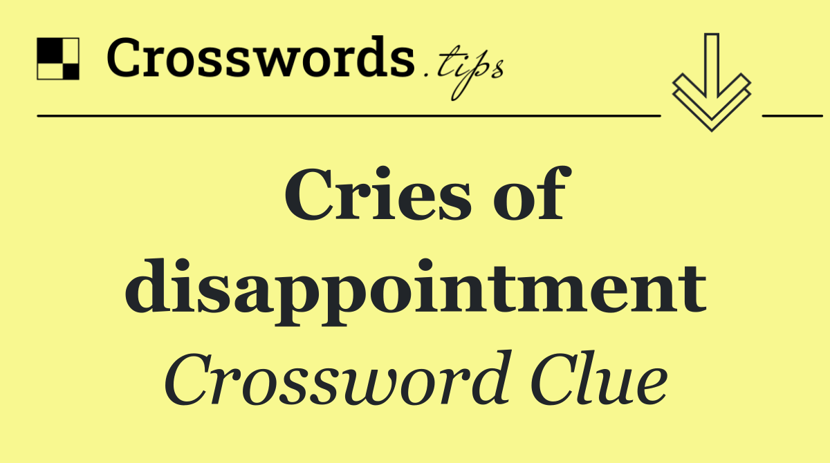 Cries of disappointment