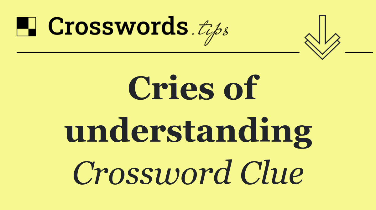 Cries of understanding