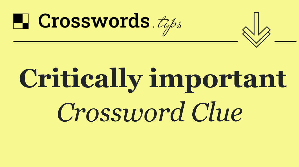 Critically important