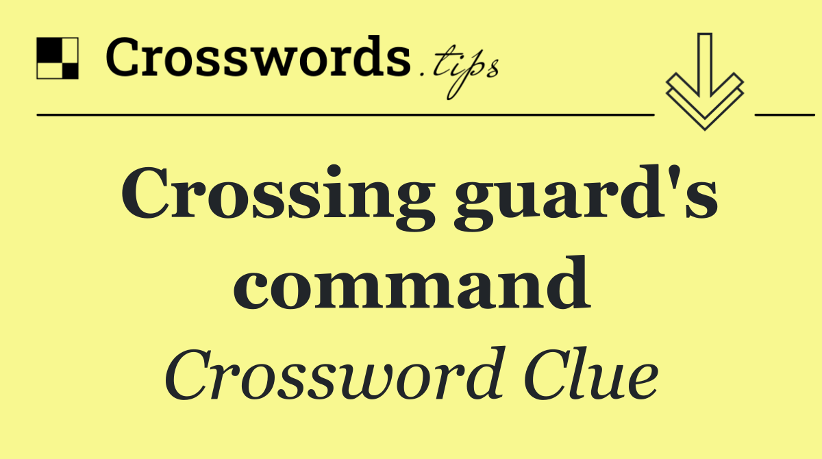 Crossing guard's command