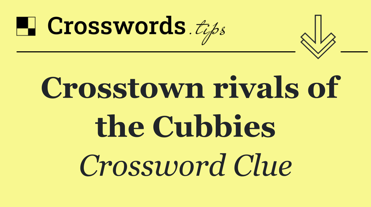 Crosstown rivals of the Cubbies