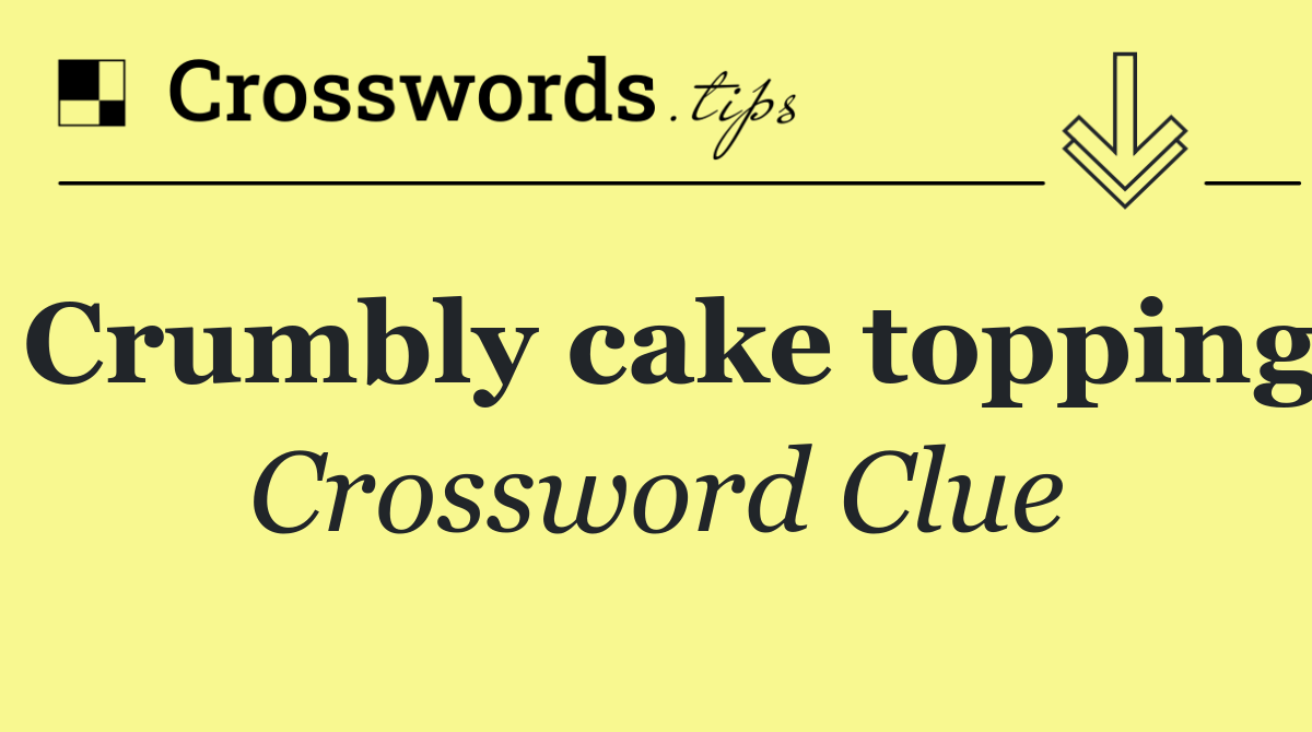 Crumbly cake topping