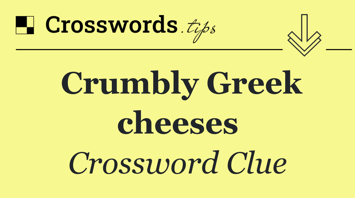 Crumbly Greek cheeses