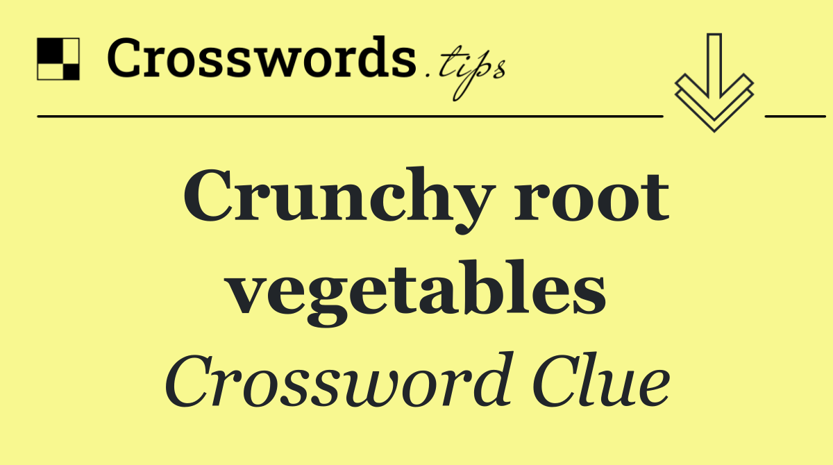 Crunchy root vegetables