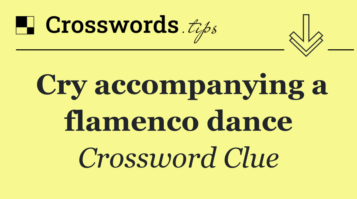 Cry accompanying a flamenco dance