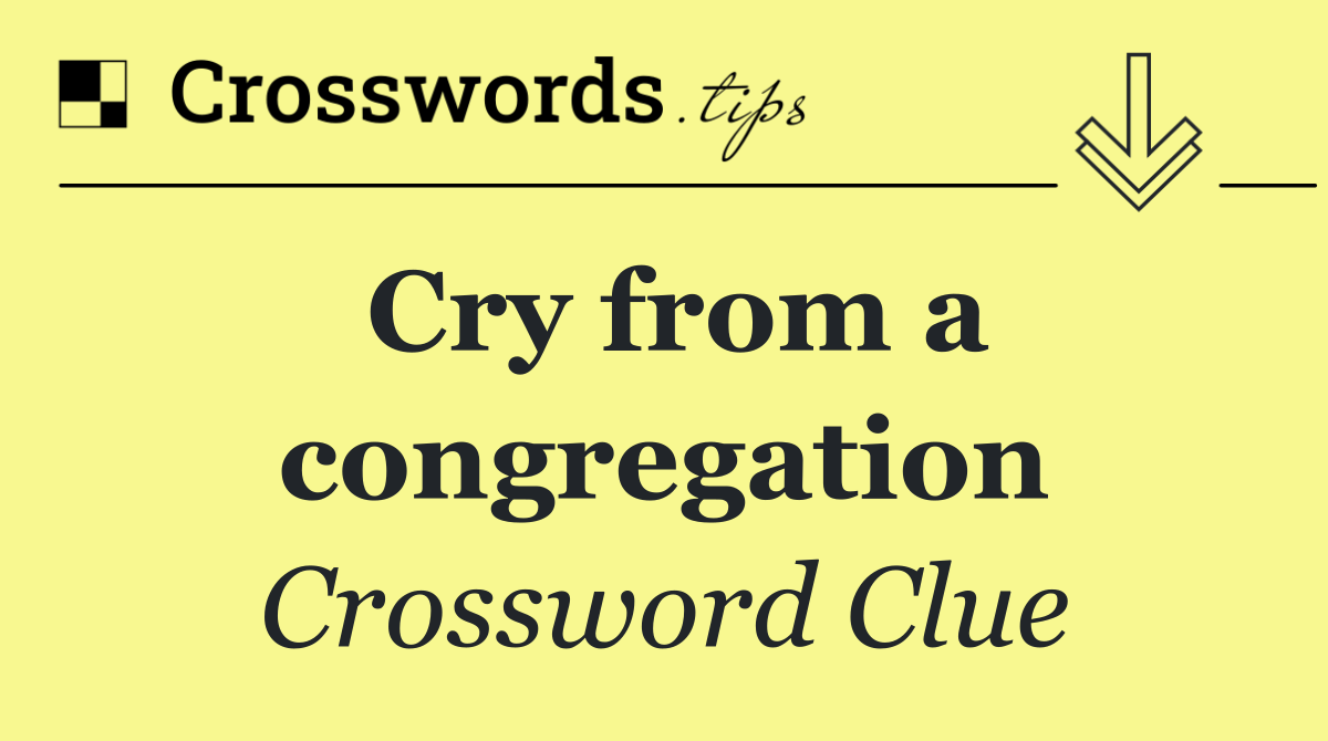 Cry from a congregation
