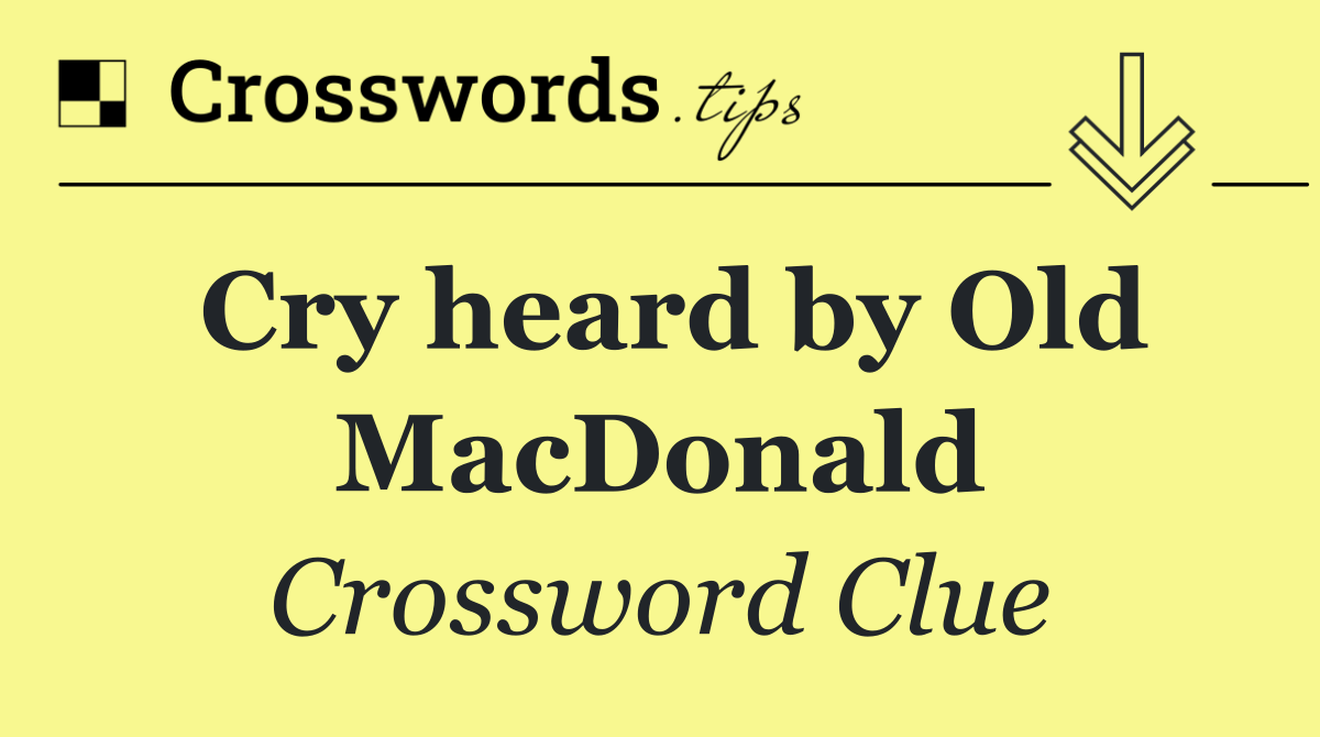 Cry heard by Old MacDonald