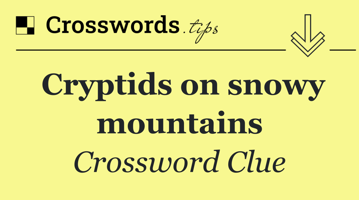 Cryptids on snowy mountains