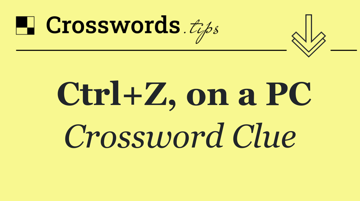 Ctrl+Z, on a PC