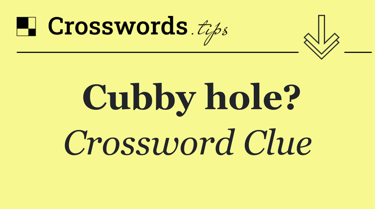 Cubby hole?