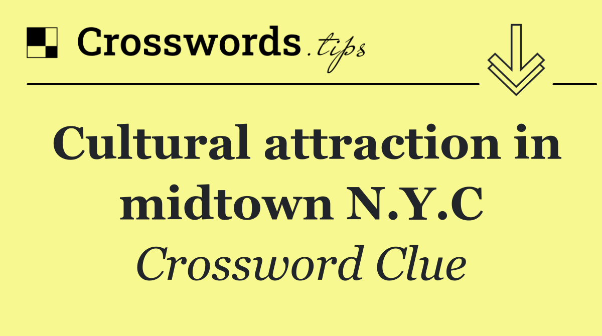 Cultural attraction in midtown N.Y.C