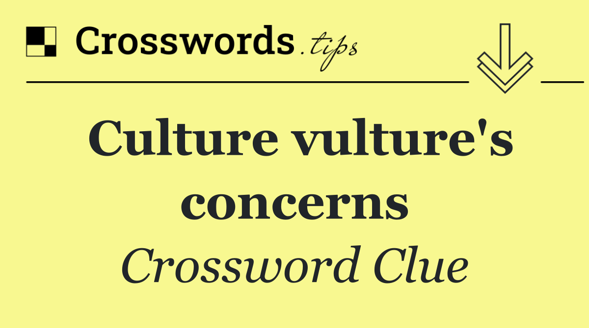 Culture vulture's concerns