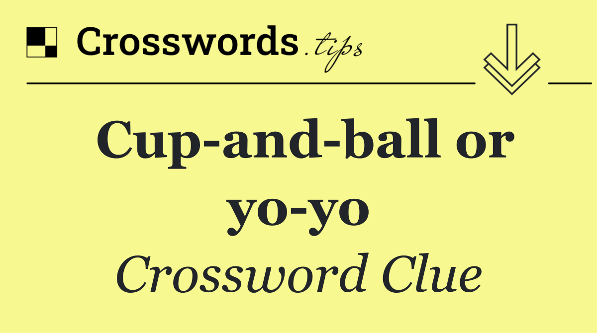 Cup and ball or yo yo