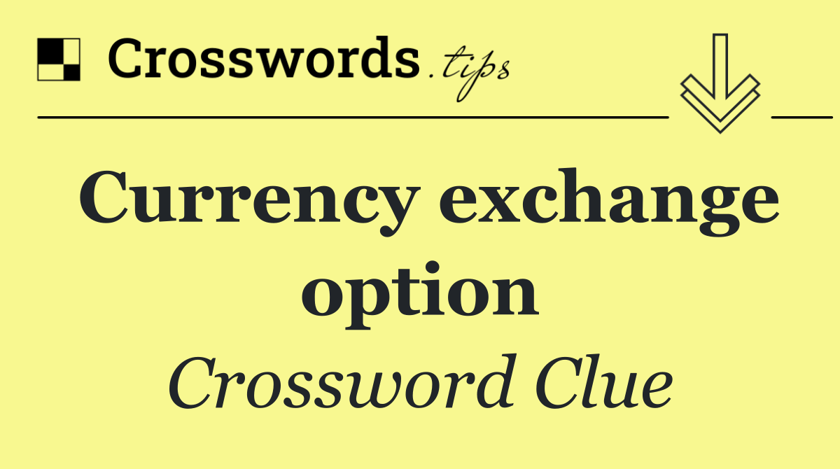 Currency exchange option