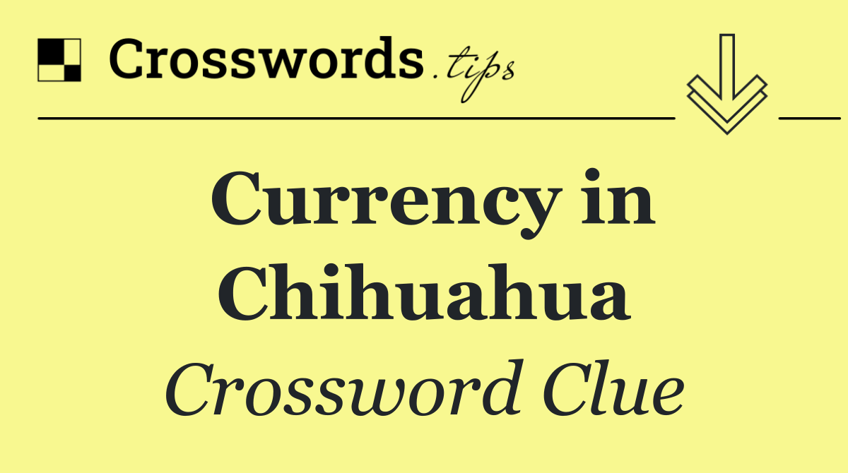 Currency in Chihuahua