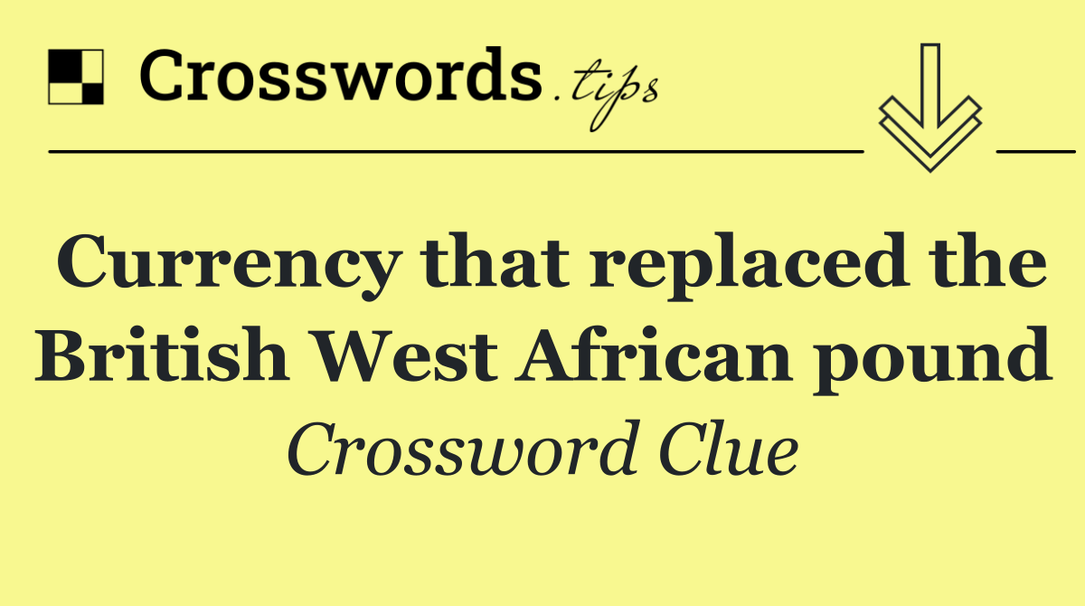 Currency that replaced the British West African pound