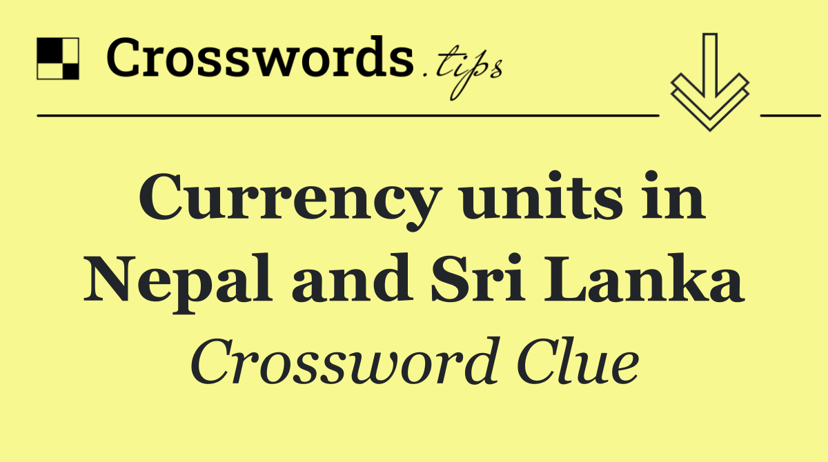 Currency units in Nepal and Sri Lanka