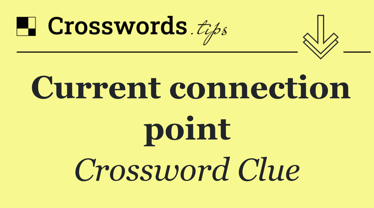 Current connection point