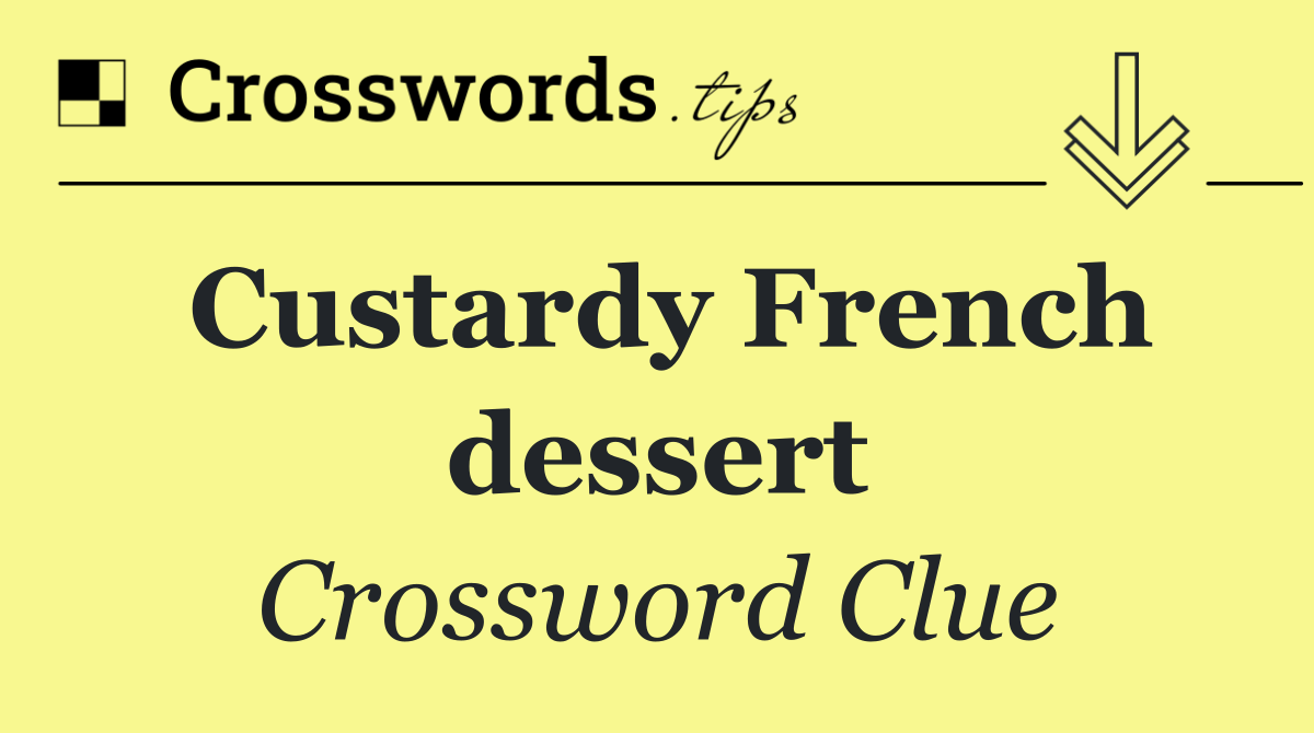 Custardy French dessert