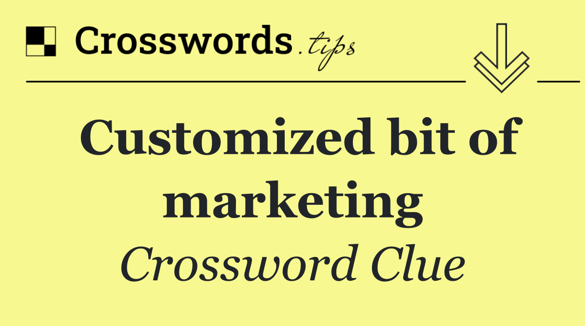 Customized bit of marketing
