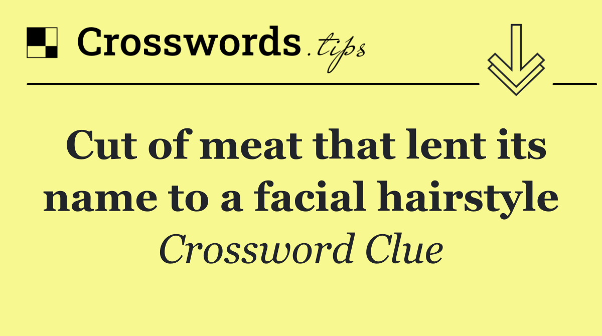 Cut of meat that lent its name to a facial hairstyle