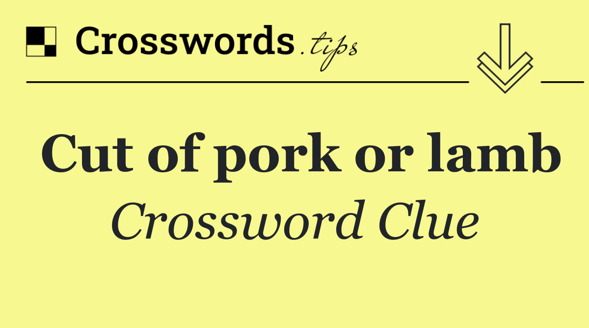 Cut of pork or lamb