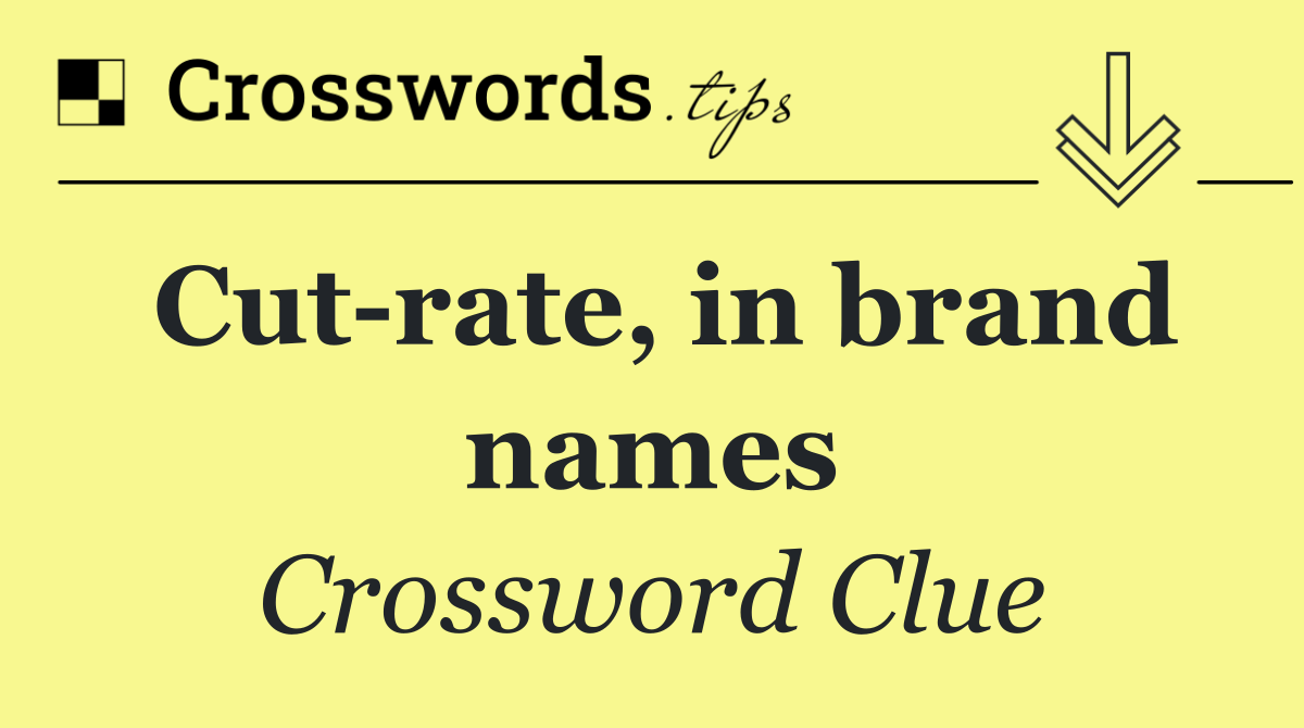 Cut rate, in brand names