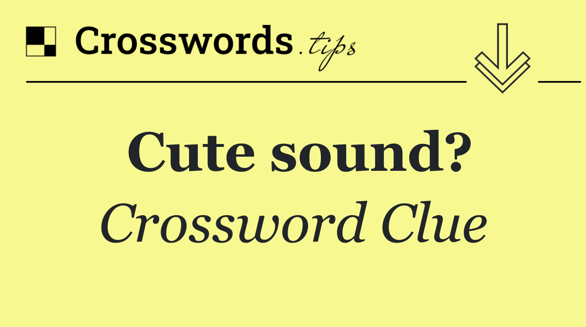 Cute sound?