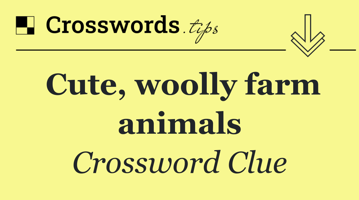 Cute, woolly farm animals