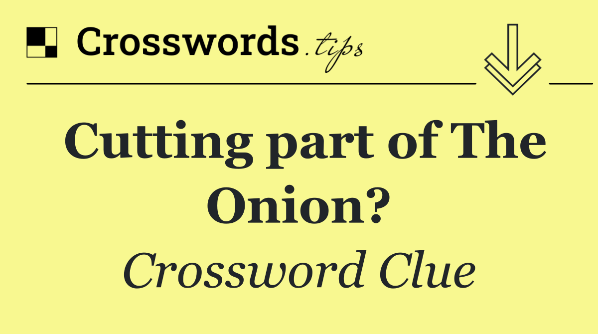 Cutting part of The Onion?
