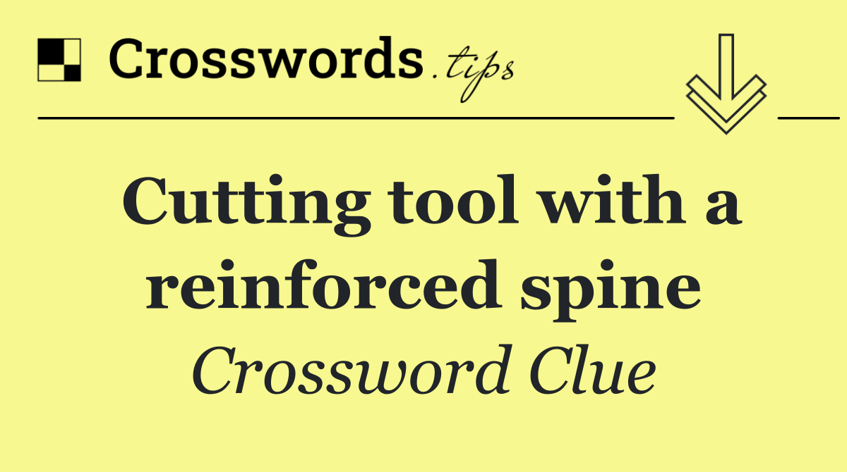 Cutting tool with a reinforced spine