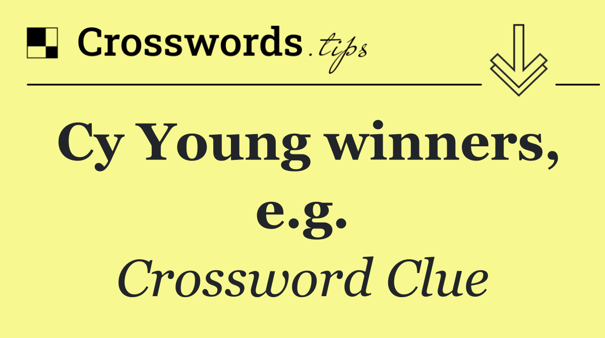 Cy Young winners, e.g.