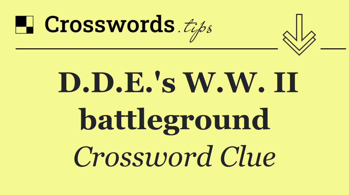 D.D.E.'s W.W. II battleground
