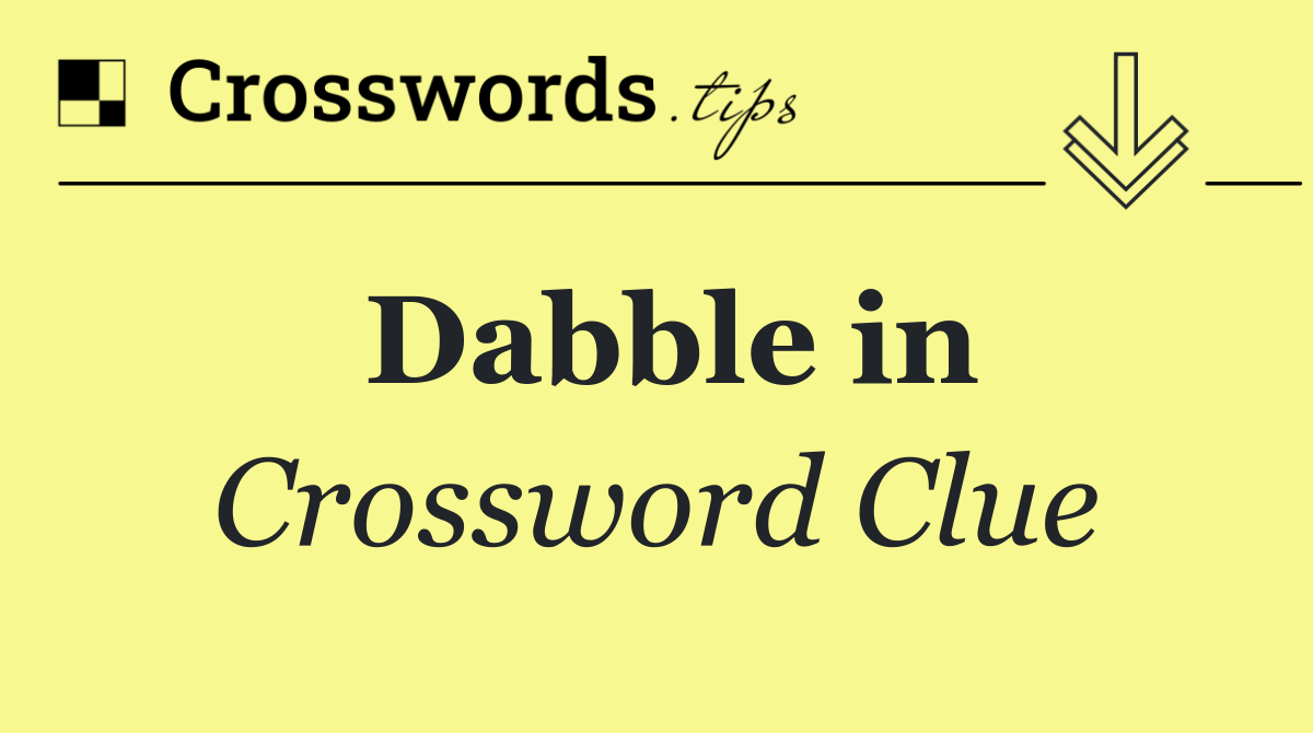 Dabble in