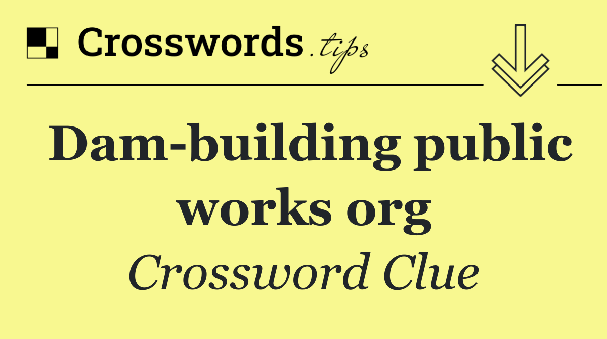 Dam building public works org