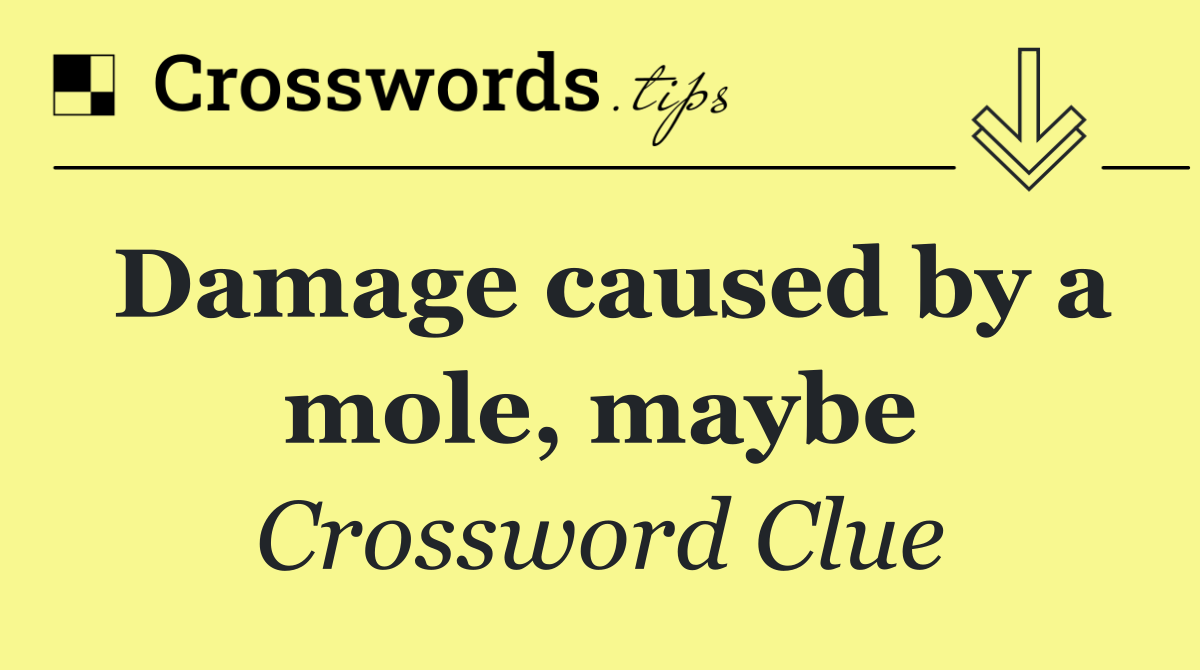 Damage caused by a mole, maybe