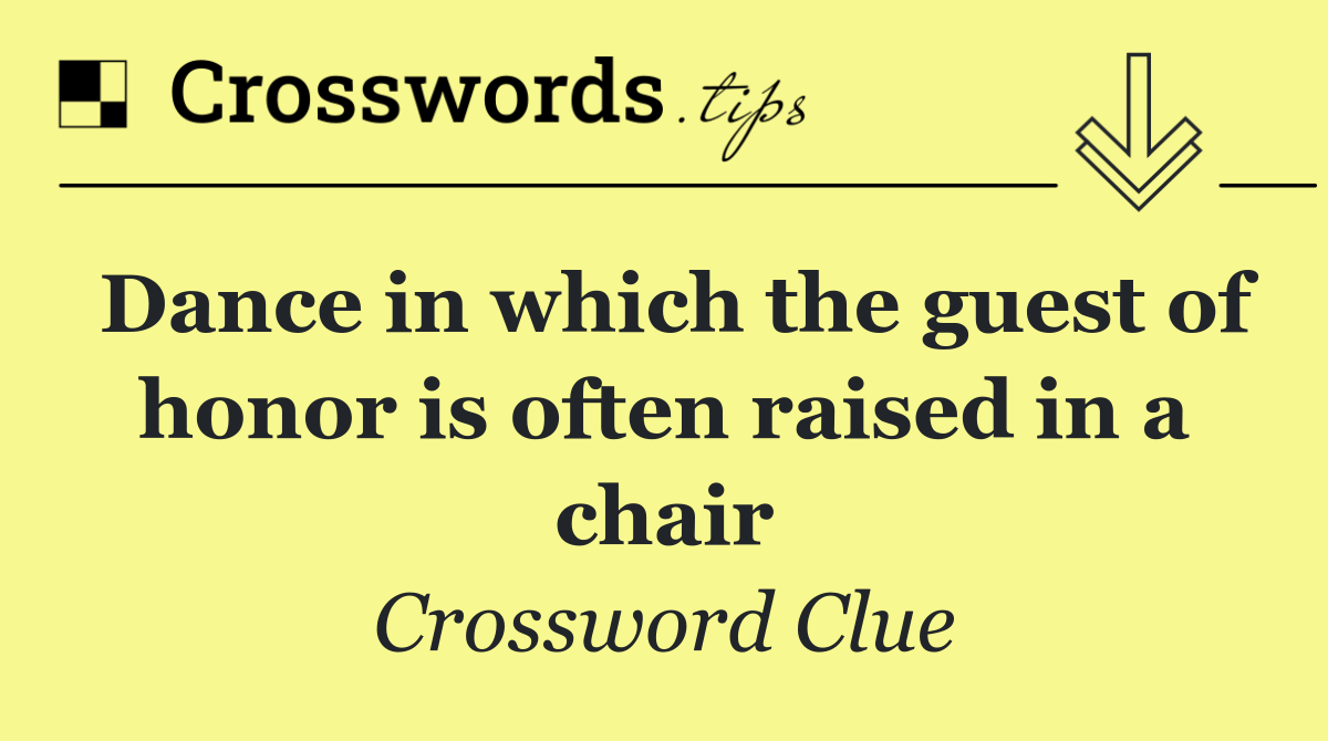 Dance in which the guest of honor is often raised in a chair