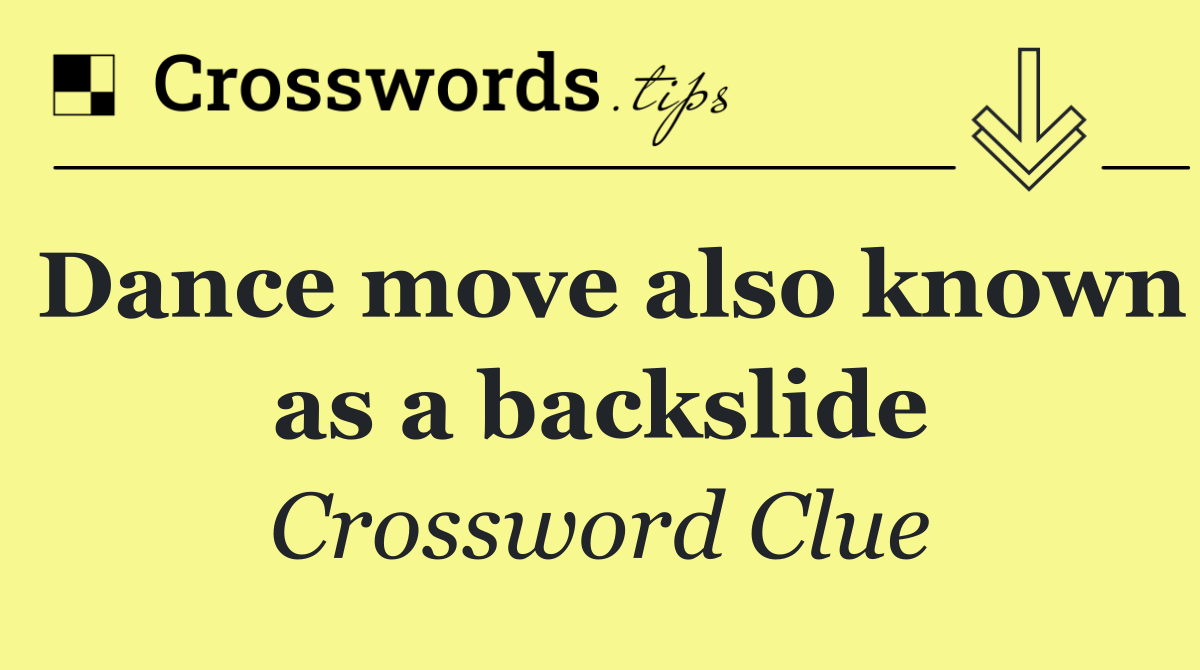 Dance move also known as a backslide