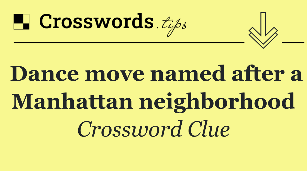 Dance move named after a Manhattan neighborhood