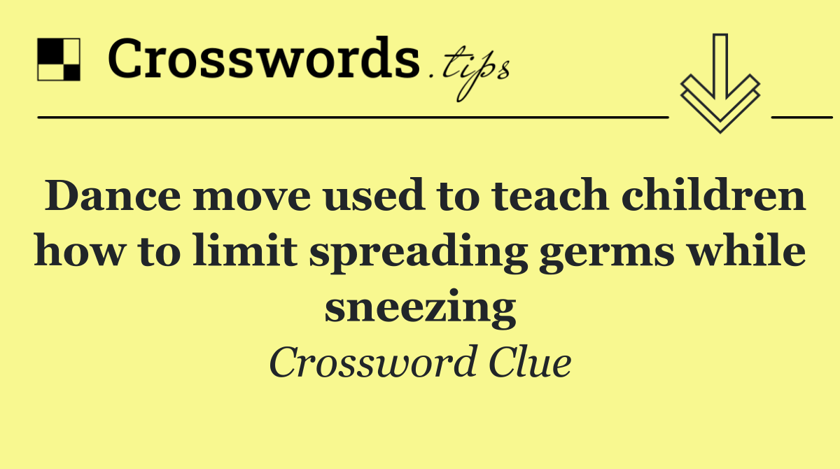 Dance move used to teach children how to limit spreading germs while sneezing