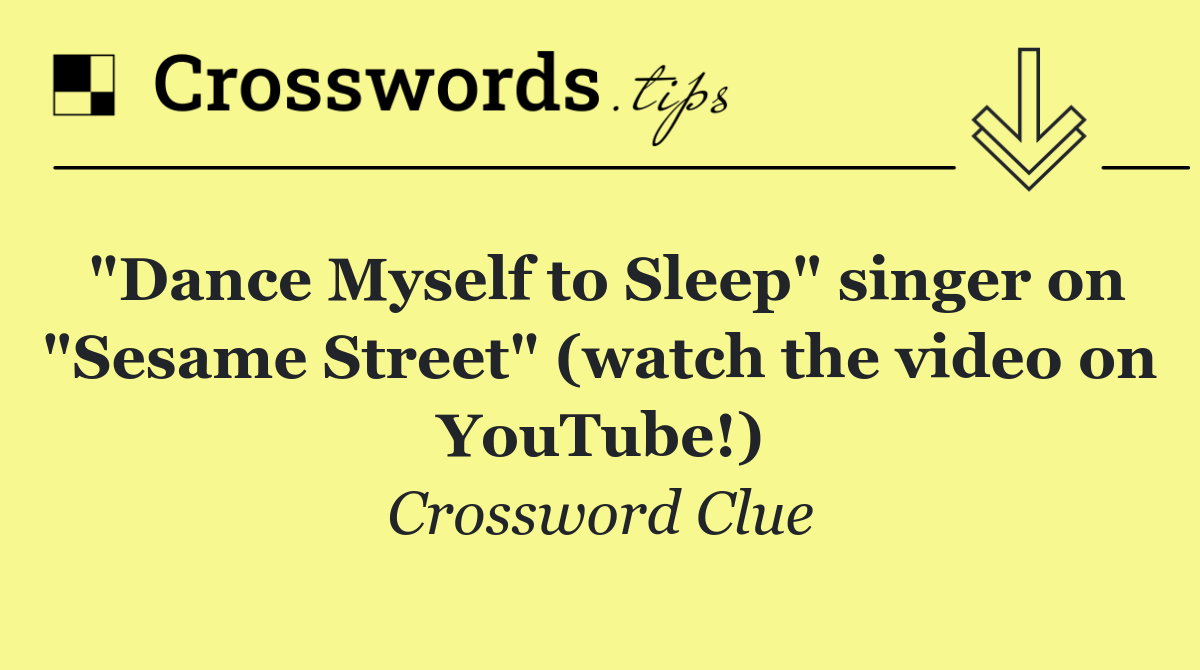 "Dance Myself to Sleep" singer on "Sesame Street" (watch the video on YouTube!)