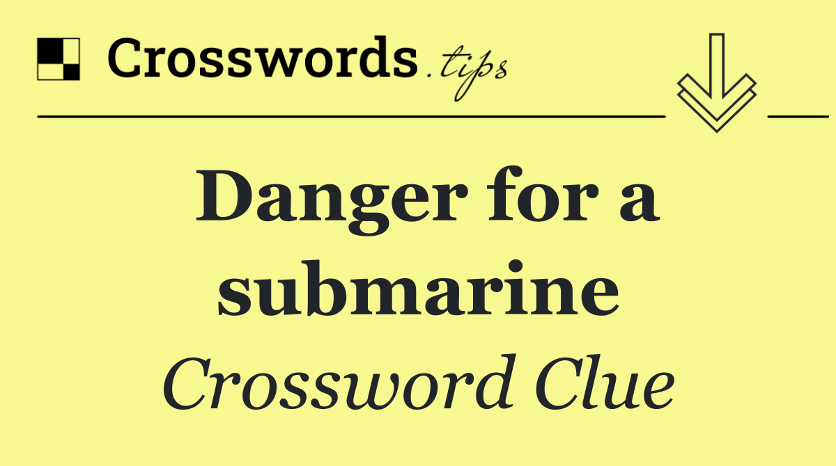 Danger for a submarine