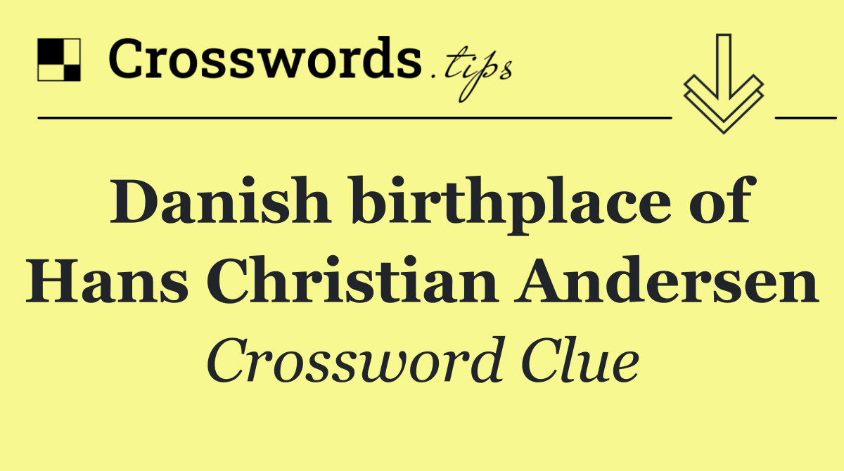 Danish birthplace of Hans Christian Andersen