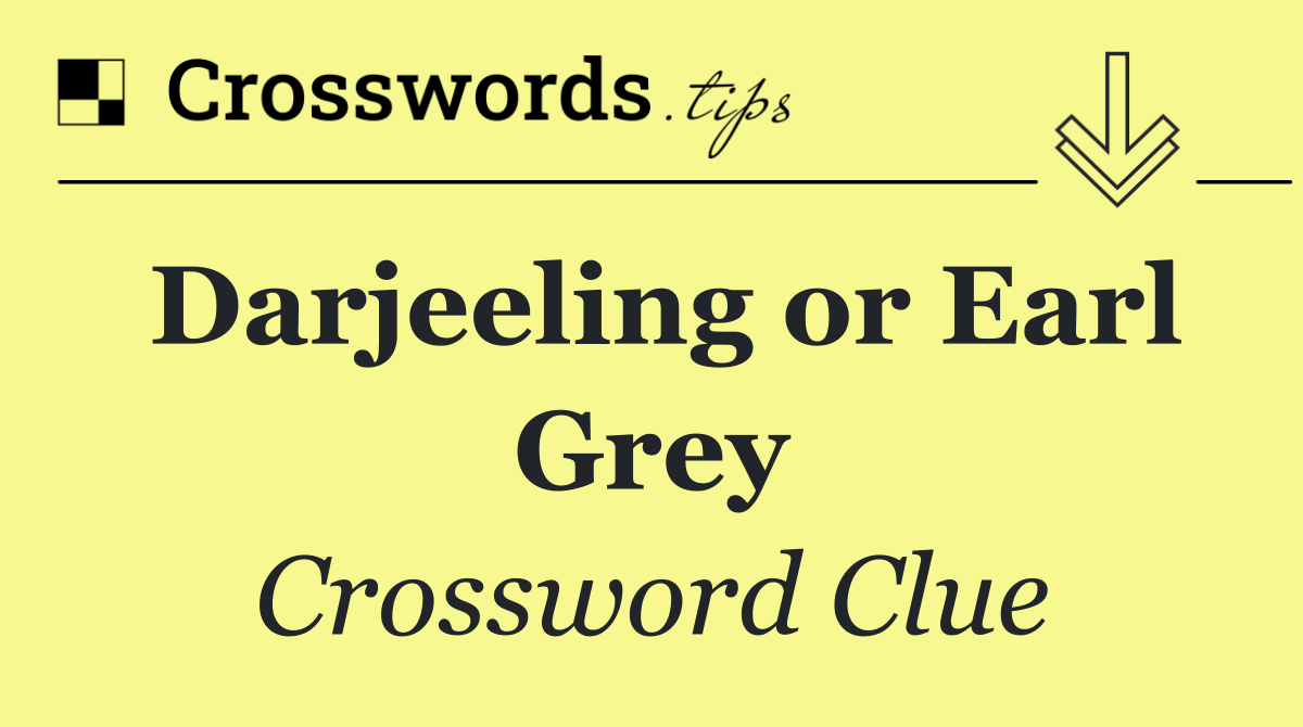 Darjeeling or Earl Grey