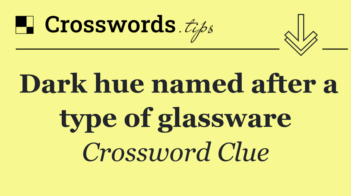 Dark hue named after a type of glassware