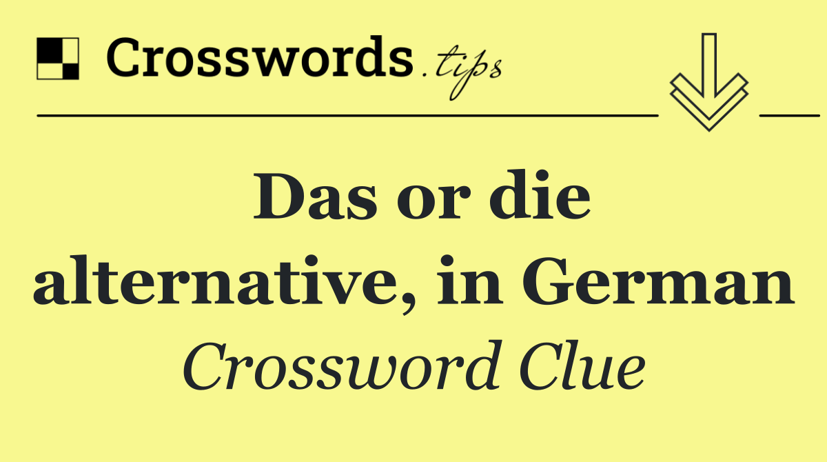 Das or die alternative, in German